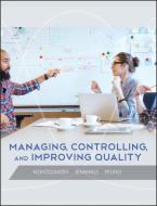 Managing, Controlling, and Improving Quality di Douglas C. Montgomery, Cheryl L. Jennings, Michele E. Pfund edito da John Wiley & Sons Inc