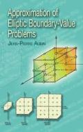 Approximation Of Elliptic Boundary-value Problems di Jean-Pierre Aubin edito da Dover Publications Inc.