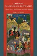 Crossing Confessional Boundaries di John Renard edito da University Of California Press