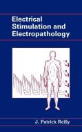 Electrical Stimulation and Electropathology di J. Patrick Reilly edito da Cambridge University Press