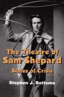 The Theatre of Sam Shepard di Stephen J. Bottoms edito da Cambridge University Press