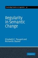 Regularity in Semantic Change di Elizabeth Closs Traugott, Richard B. Dasher edito da Cambridge University Press