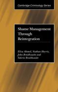 Shame Management Through Reintegration di Eliza Ahmed, Nathan Harris, John Braithwaite edito da Cambridge University Press