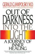 Out of Darkness Into the Light di Gerald G. Jampolsky edito da Bantam