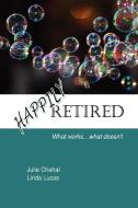 Happily Retired di Julie Chahal, Linda Lucas edito da Lulu.com