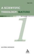 Scientific Theology: Nature di Alister E. Mcgrath edito da BLOOMSBURY 3PL