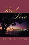 Real Love di Jeanne McCann edito da AUTHORHOUSE