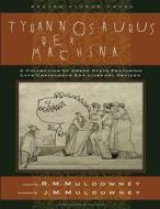 Tyrannosaurus Rex Machina: A Collection of Greek Plays Featuring Late-Cretaceous Era Literary Devices di R. M. Muldowney edito da Brazen Fleece Press