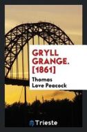 Gryll Grange di Thomas Love Peacock edito da LIGHTNING SOURCE INC