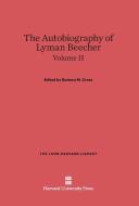 Cross, Barbara M.: The Autobiography of Lyman Beecher. Volume II di Lyman Beecher edito da Harvard University Press