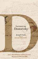 Lectures On Dostoevsky di Joseph Frank edito da Princeton University Press
