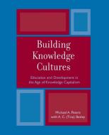 DEVELOPING KNOWLEDGE CULTURES         PB di Michael A. Peters, Tina Besley edito da Rowman and Littlefield
