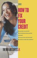 How to Fix Your Credit di Luis Cortes edito da Atria