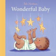 Wonderful Baby di Bob Hartman edito da Lion Hudson Plc