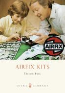 Airfix Kits di Trevor Pask edito da Bloomsbury Publishing PLC