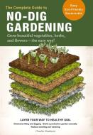 The Complete Guide to No-Dig Gardening: Grow Beautiful Vegetables, Herbs, and Flowers - The Easy Way! di Charlie Nardozzi edito da COOL SPRINGS PR