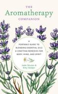 The Aromatherapy Companion di Jade Shutes, Amy Galper edito da Fair Winds Press