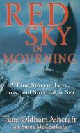 Red Sky in Mourning: A True Story of Love, Loss, and Survival at Sea di Tami Oldham Ashcraft, Susea Mcgearhart edito da HACHETTE BOOKS