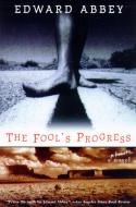 The Fool's Progress: An Honest Novel di Edward Abbey edito da HENRY HOLT