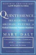 Quintessence...Realizing the Archaic Future: A Radical Elemental Feminist Manifesto di Mary Daly edito da BEACON PR