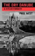 The Dry Danube: A Hitler Forgery di Paul West edito da New Directions Publishing Corporation