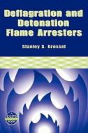 Grossel, S: Deflagration and Detonation Flame Arresters di Stanley S. Grossel edito da Wiley-Blackwell