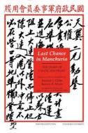 Last Chance in Manchuria di Donald H. Gillin edito da Hoover Institution Press