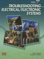 Troubleshooting Electrical/Electronic Systems [With CDROM] di Glen A. Mazur, Thomas E. Proctor edito da American Technical Publishers