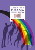Creative Drama in Groupwork di Sue Jennings edito da Taylor & Francis Ltd