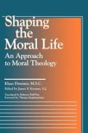 Shaping the Moral Life di Klaus Demmer edito da Georgetown University Press