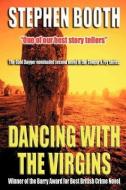 Dancing with the Virgins di Stephen Booth edito da LIGHTNING SOURCE INC
