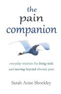 The Pain Companion di Sarah Anne Shockley edito da LIGHTNING SOURCE INC
