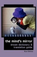 The Mind's Mirror: Dream Dictionary and Translation Guide di Kari Hohne edito da Way of Tao Books