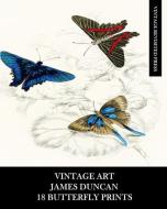 VINTAGE ART: JAMES DUNCAN: 18 BUTTERFLY di VINTAGE REVIS PRESS edito da LIGHTNING SOURCE UK LTD