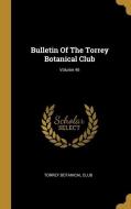 Bulletin Of The Torrey Botanical Club; Volume 46 di Torrey Botanical Club edito da WENTWORTH PR
