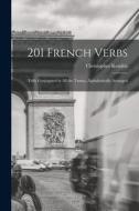 201 French Verbs: Fully Conjugated in All the Tenses, Alphabetically Arranged di Christopher Kendris edito da LIGHTNING SOURCE INC