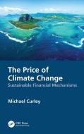 The Price Of Climate Change di Michael Curley edito da Taylor & Francis Ltd