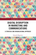 Digital Disruption In Marketing And Communications di Edoardo Magnotta edito da Taylor & Francis Ltd