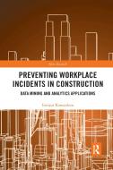 Preventing Workplace Incidents In Construction di Imriyas Kamardeen edito da Taylor & Francis Ltd