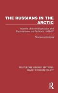 The Russians In The Arctic di Terence Armstrong edito da Taylor & Francis Ltd