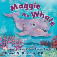 Maggie the Whale di David N. Birman edito da FriesenPress