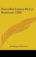 Nouvelles Lettres De J. J. Rousseau (1789) di Jean-Jacques Rousseau edito da Kessinger Publishing Co