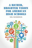 A Richer, Brighter Vision for American High Schools di Nel Noddings edito da Cambridge University Press