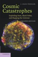 Cosmic Catastrophes di J. Craig Wheeler edito da Cambridge University Press