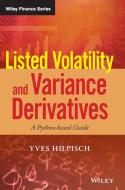 Listed Volatility and Variance Derivatives di Yves Hilpisch edito da John Wiley & Sons Inc