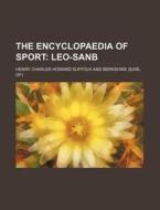 The Encyclopaedia of Sport di Henry Charles Howard Berkshire edito da Rarebooksclub.com