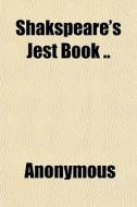 Shakspeare's Jest Book di Anonymous edito da General Books Llc
