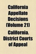 California Appellate Decisions Volume 2 di California. Appeal edito da General Books