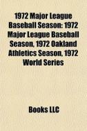 1972 Major League Baseball Season: 1972 di Books Llc edito da Books LLC, Wiki Series