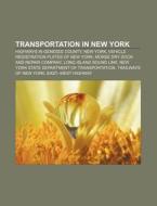 Transportation In New York: Highways In Genesee County, New York, Vehicle Registration Plates Of New York, Morse Dry Dock And Repair Company di Source Wikipedia edito da Books Llc, Wiki Series